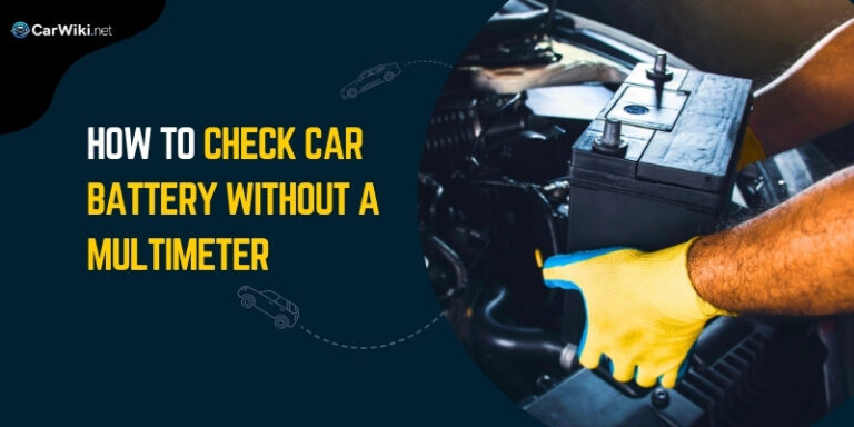 How To Check Car Battery Health Without Multimeter (At Home)
