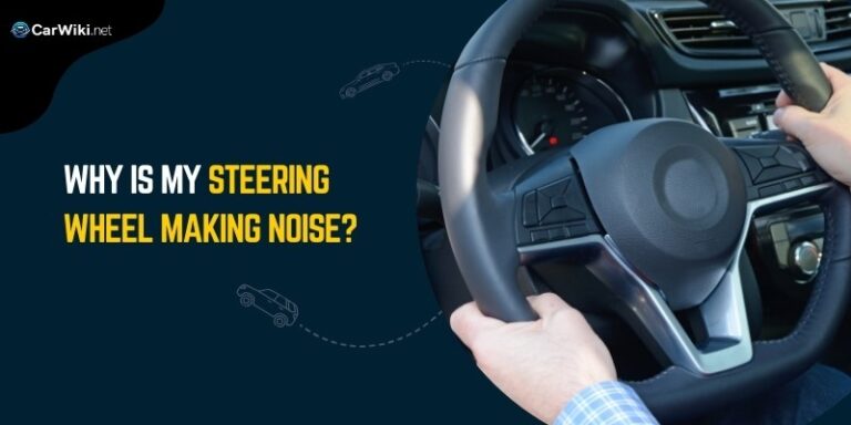 Why Is My Steering Wheel Making Noise?