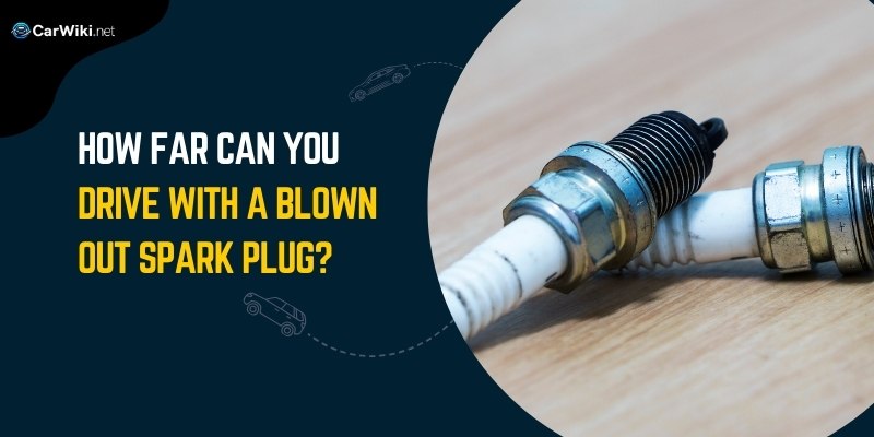 How far can you drive with a blown out spark plug?